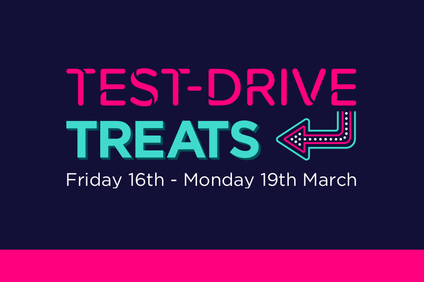 Test Drive Treats | 16th–19th March